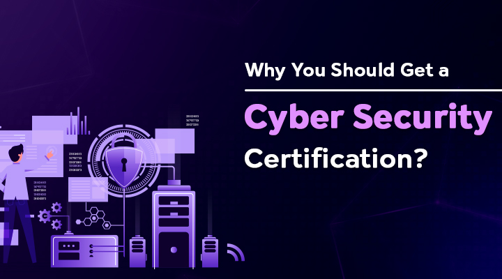 Why You Should Get a Cyber Security Certification