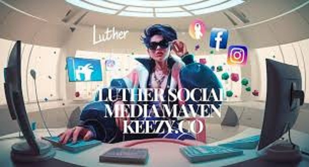 luther social media maven keezy.co